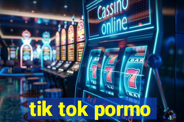 tik tok pormo